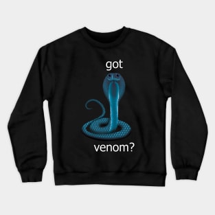 Got Venom? Crewneck Sweatshirt